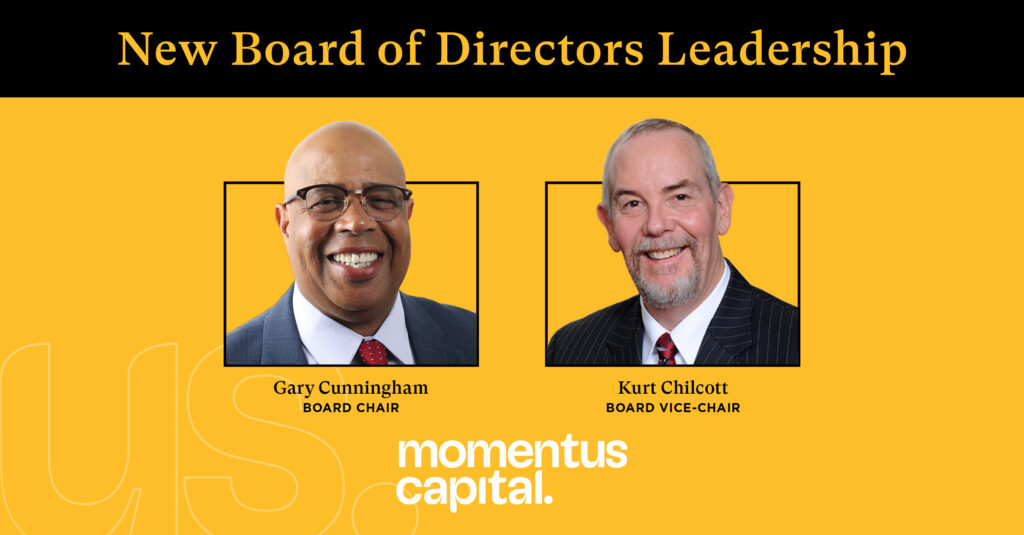 An image showing photos of Gary Cunningham, the new chair of the boards of directors of Capital Impact Partners and CDC Small Business Finance; and Kurt Chilcott, the vice chair of the boards of directors of Capital Impact Partners and CDC Small Business Finance. The graphic has a yellow and black background with the Momentus Capital logo and the words "New Board of Directors Leadership."